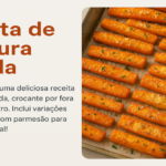 Receita de Cenoura Assada Simples e Deliciosa