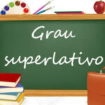 Grau Superlativo: o que é, tipos e exemplos