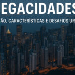 Megacidades: o que são, características e desafios urbanos